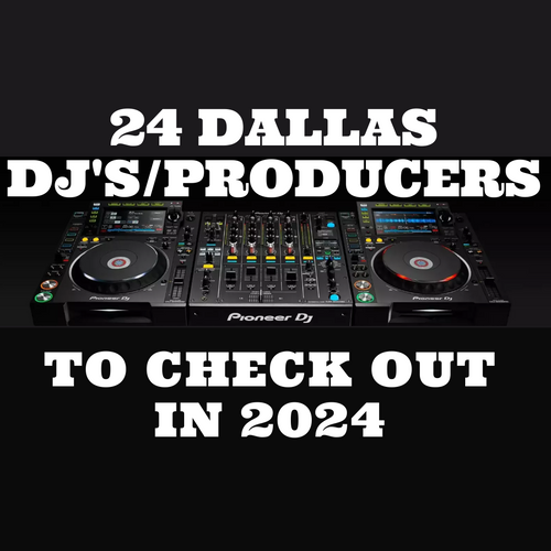 24 Dallas DJs To Check Out in 2024