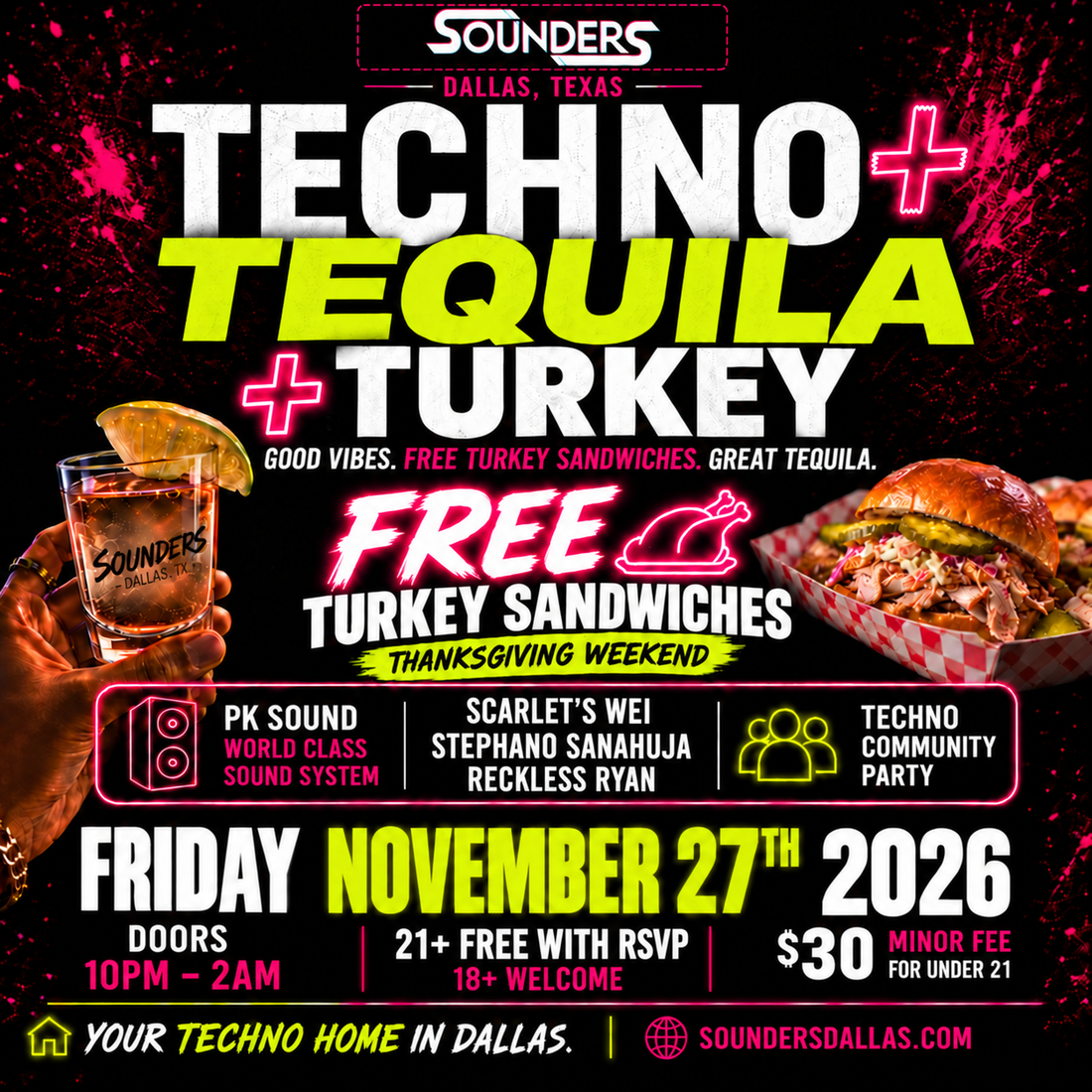 Techno + Tequila + Turkey @ Sounders Dallas — November 27, 2026, 10 PM–2 AM. Lineup: Scarlet's Wei • Stephano Sanahuja • Reckless Ryan.