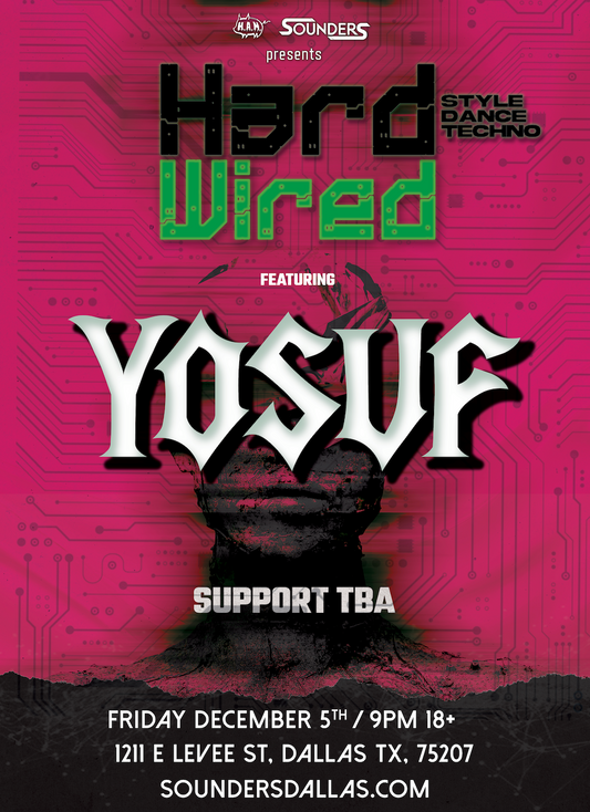 Hard Wired Feat: Yosuf at Sounders in Dallas Friday December 5th, 2025