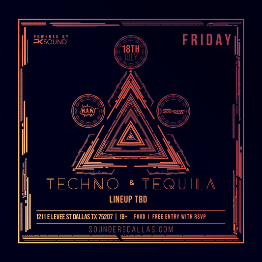 Techno & Tequila July 18th, 2025 @ Sounders Dallas
