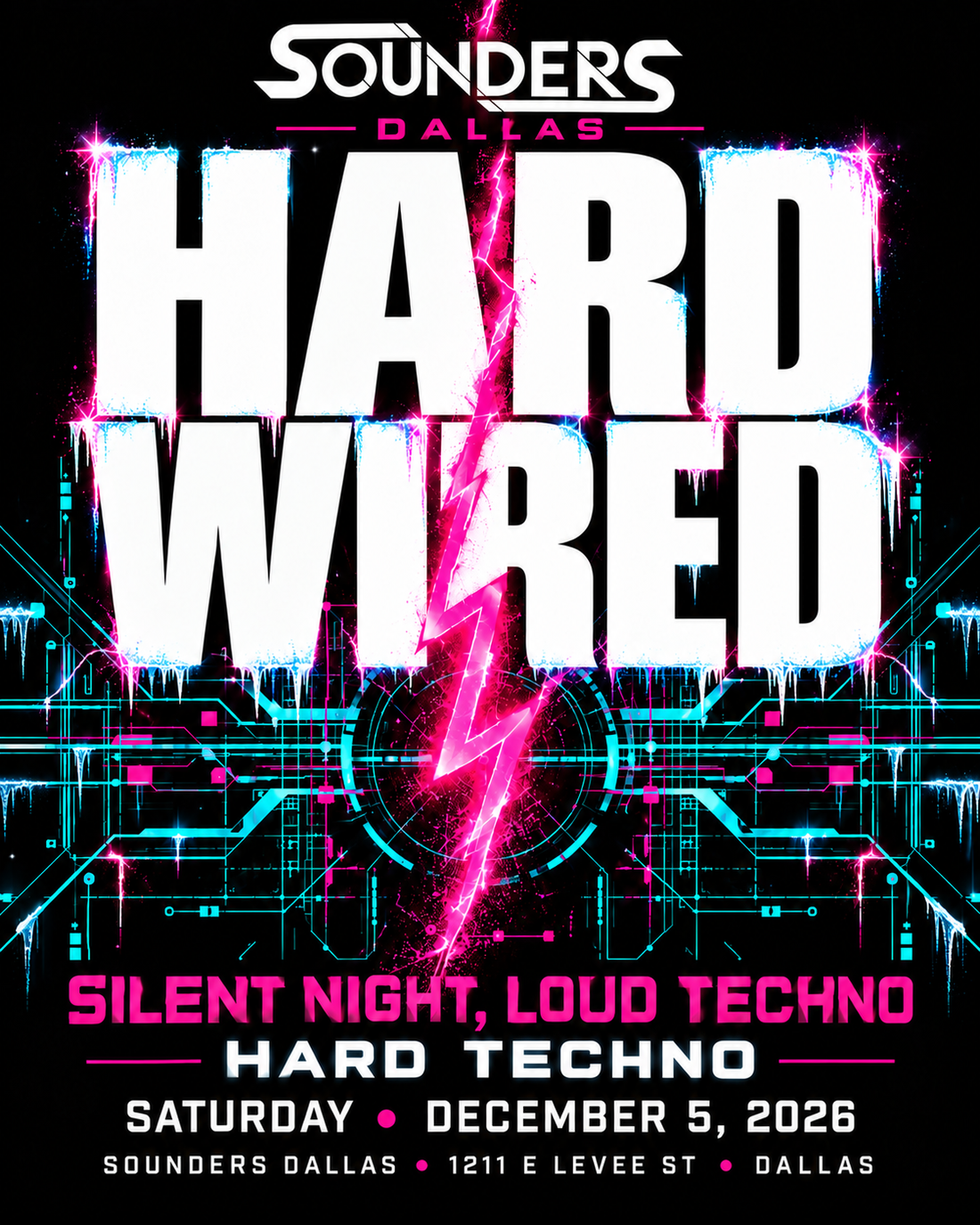 Hard Wired — Silent Night, Loud Techno — Saturday, December 5, 2026 — Sounders Dallas. Bold white lettering over neon pink and cyan circuitry.